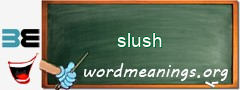 WordMeaning blackboard for slush